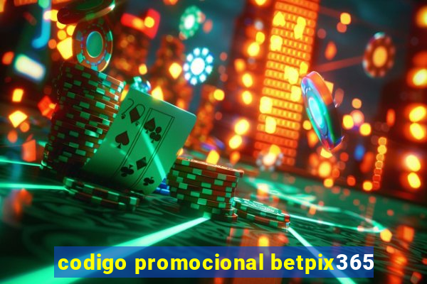 codigo promocional betpix365